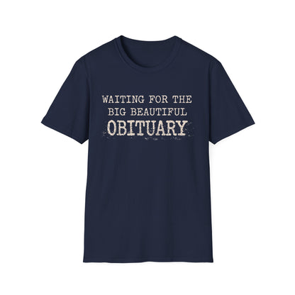 Waiting for the big beautiful obituary T-Shirt