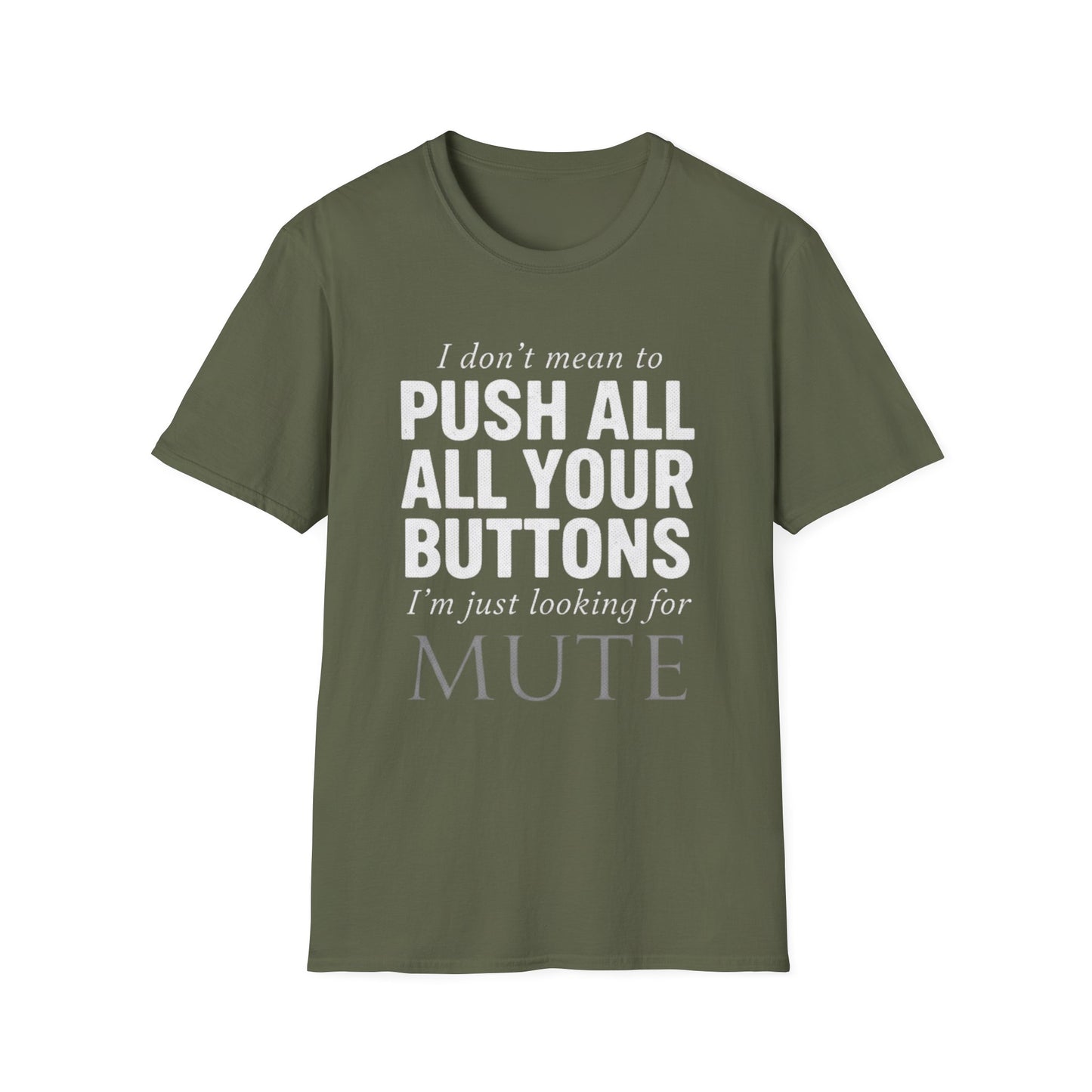 I don't mean to push all your buttons Sarcastic T-Shirt
