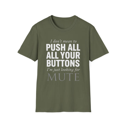 I don't mean to push all your buttons Sarcastic T-Shirt