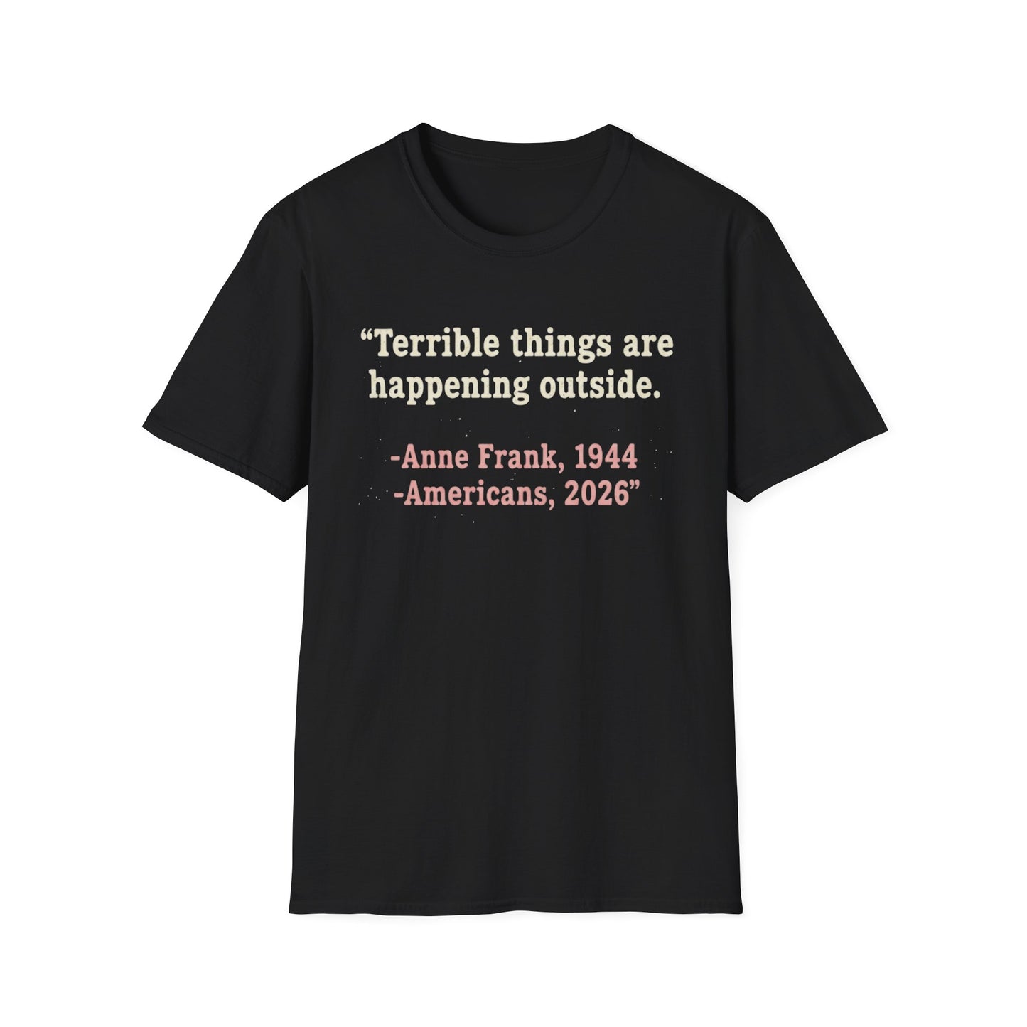 Terrible things are happening outside T-Shirt