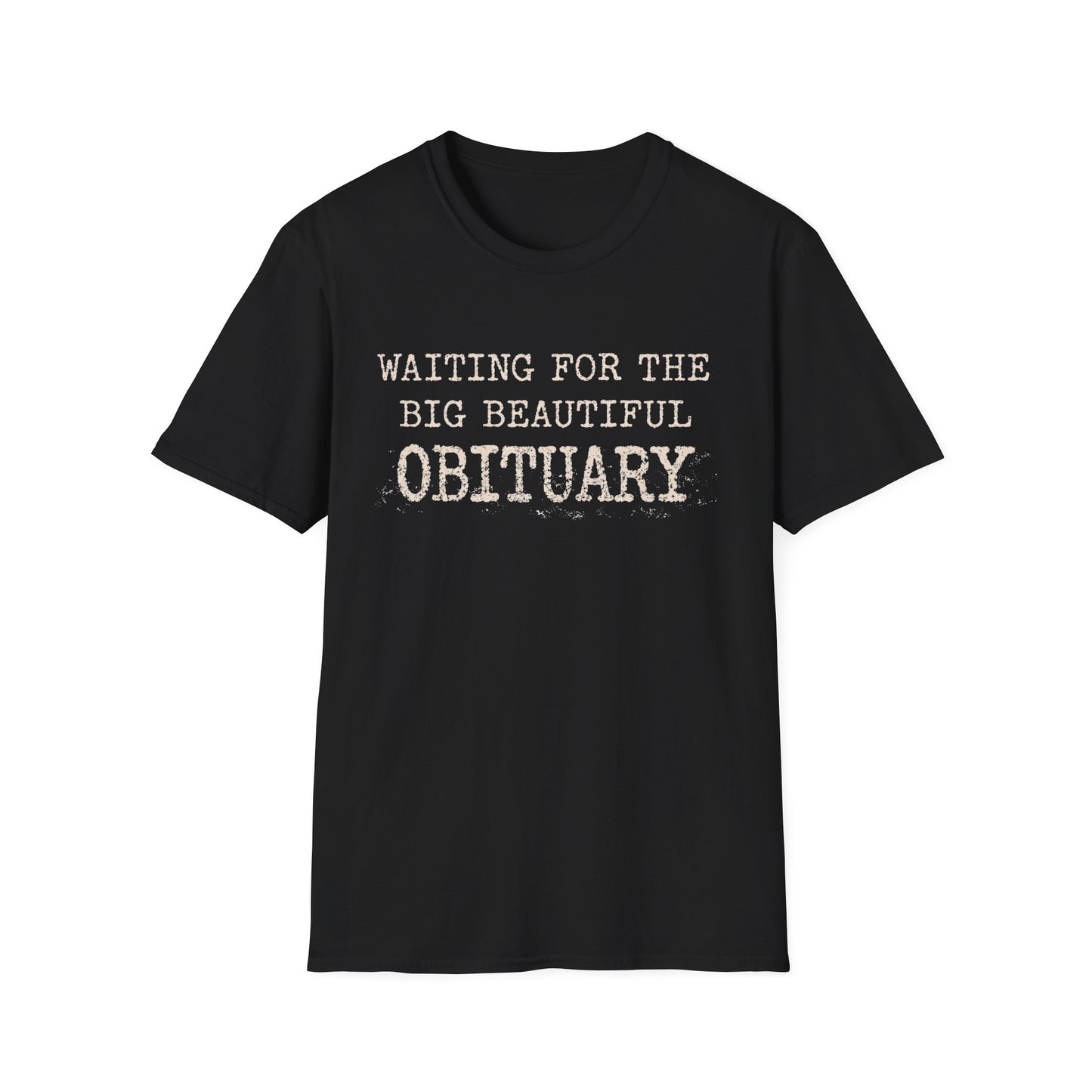 Waiting for the big beautiful obituary T-Shirt