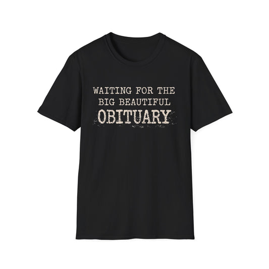 Waiting for the big beautiful obituary T-Shirt