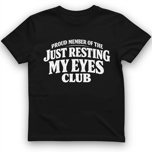 Just Resting My Eyes T-Shirt