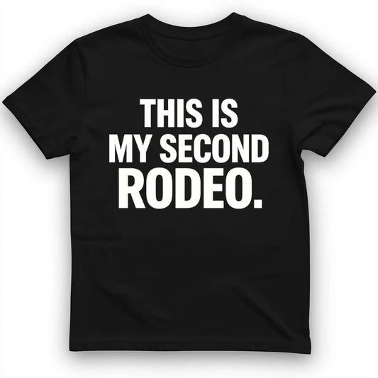 This is my second rodeo T-Shirt