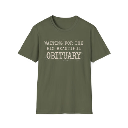 Waiting for the big beautiful obituary T-Shirt