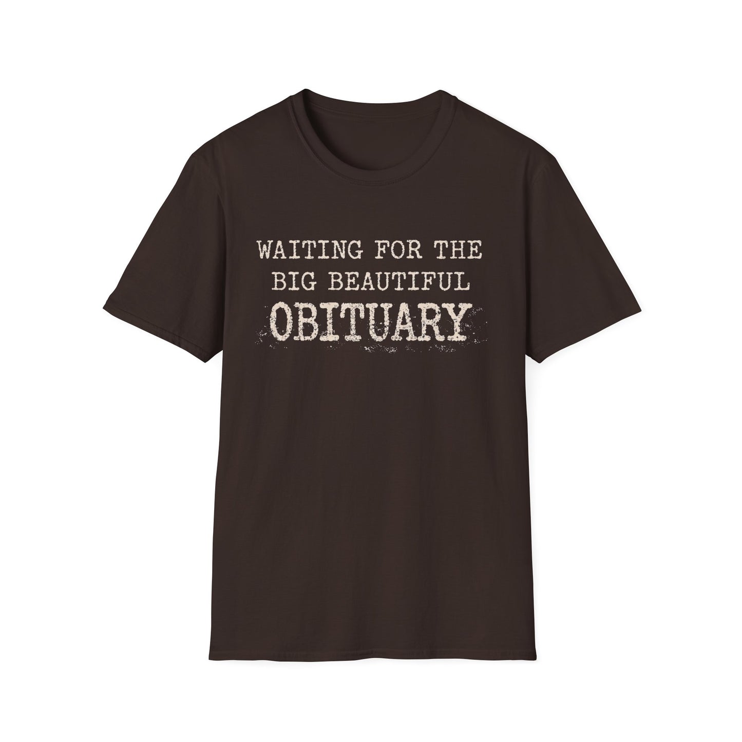 Waiting for the big beautiful obituary T-Shirt