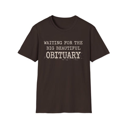 Waiting for the big beautiful obituary T-Shirt