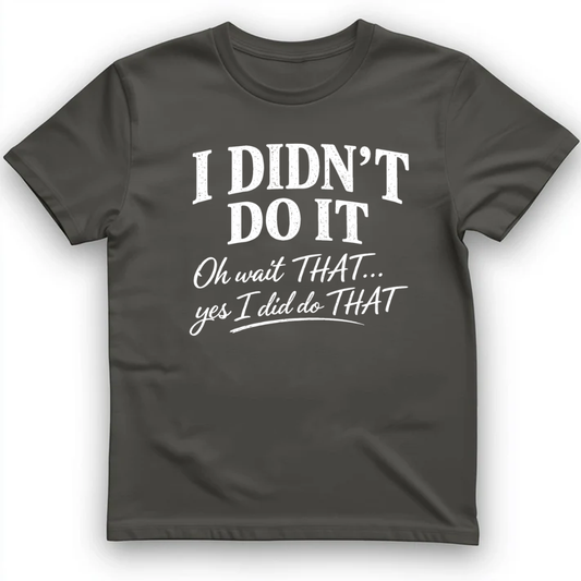I Didn't Do It T-Shirt