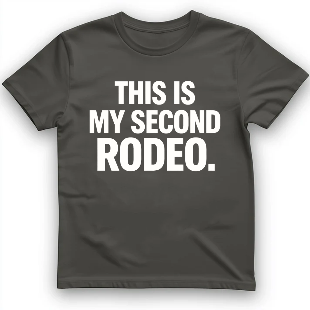 This is my second rodeo T-Shirt