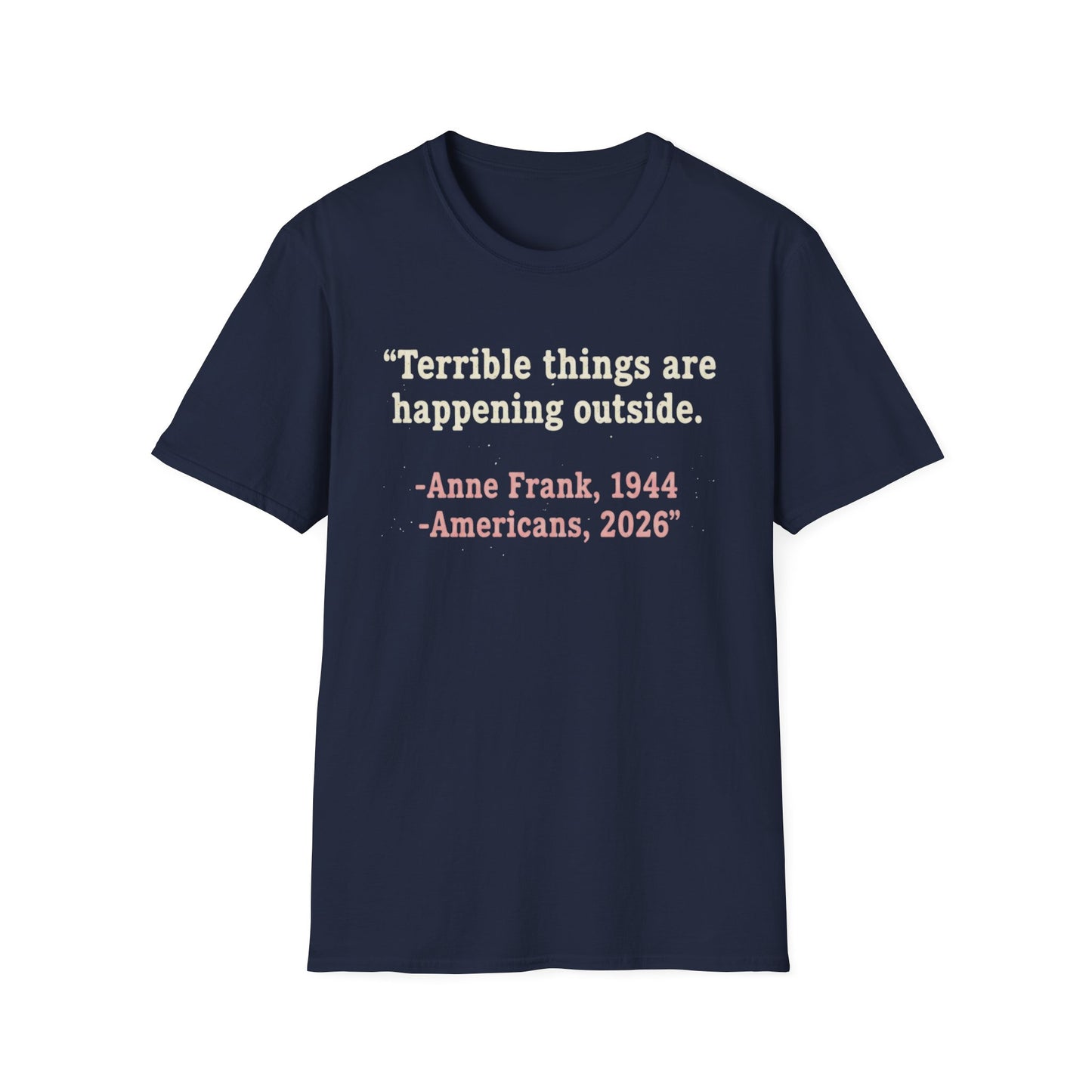 Terrible things are happening outside T-Shirt