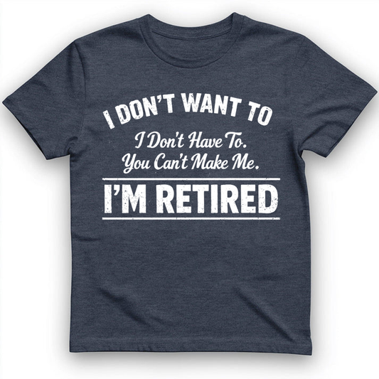 I'm Retired T-Shirt