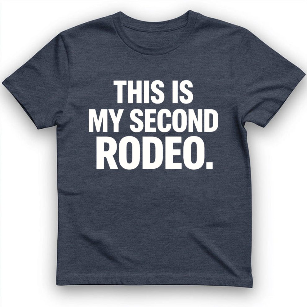 This is my second rodeo T-Shirt
