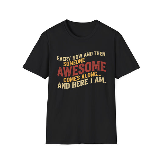 Someone Awesome Comes Along... And Here I Am T-Shirt