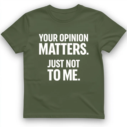 Your opinion matter T-Shirt
