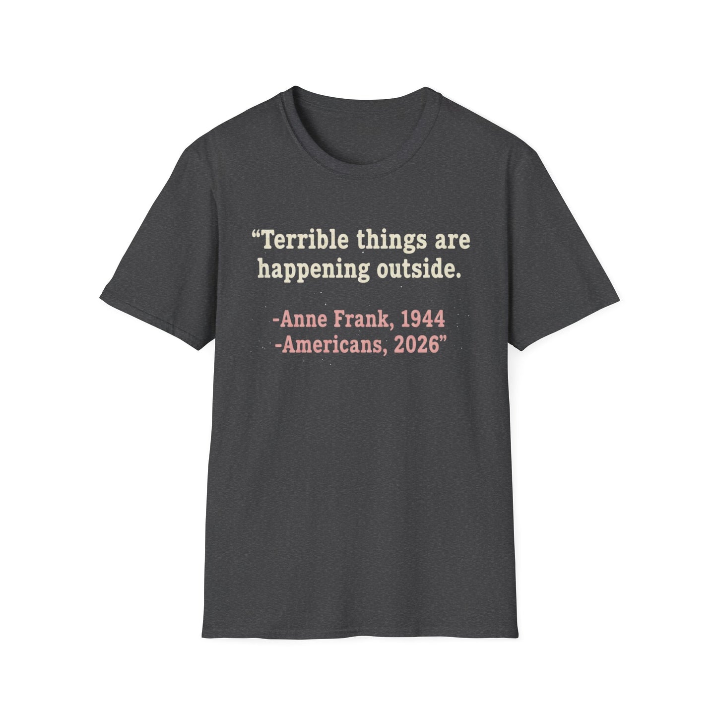 Terrible things are happening outside T-Shirt