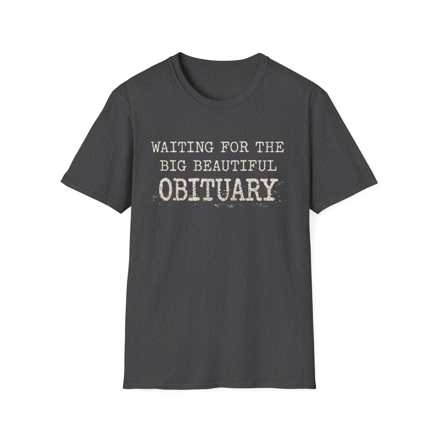 Waiting for the big beautiful obituary T-Shirt