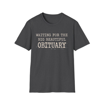 Waiting for the big beautiful obituary T-Shirt