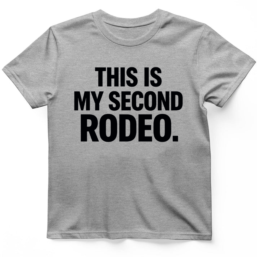 This is my second rodeo T-Shirt