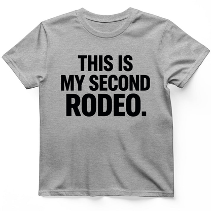 This is my second rodeo T-Shirt