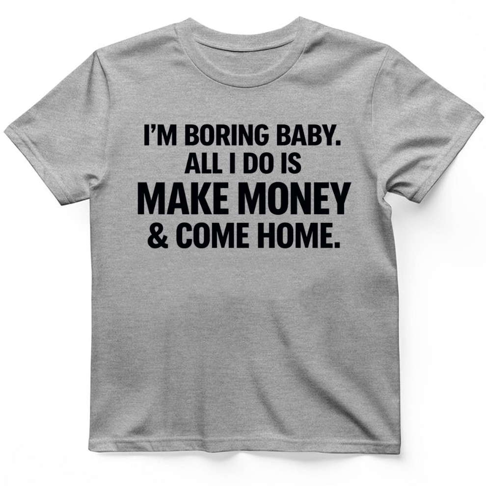 I'm boring baby T-Shirt