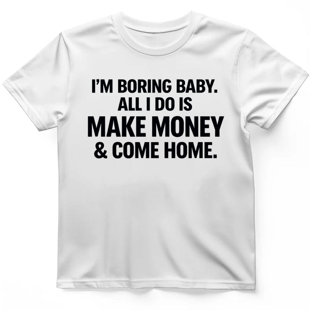 I'm boring baby T-Shirt
