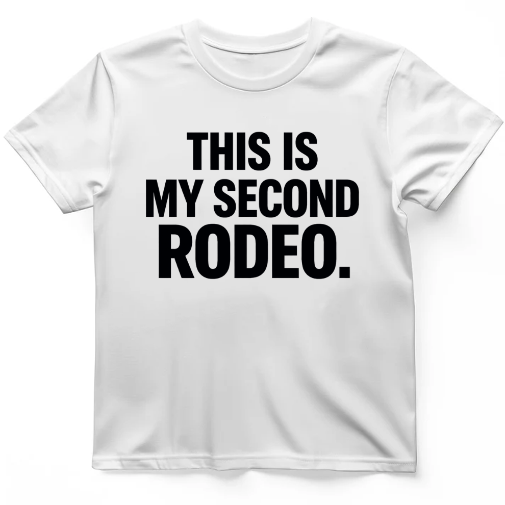 This is my second rodeo T-Shirt